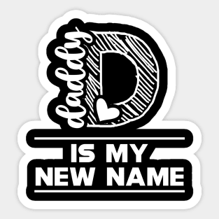 First Time Daddy - Daddy is my new name Sticker